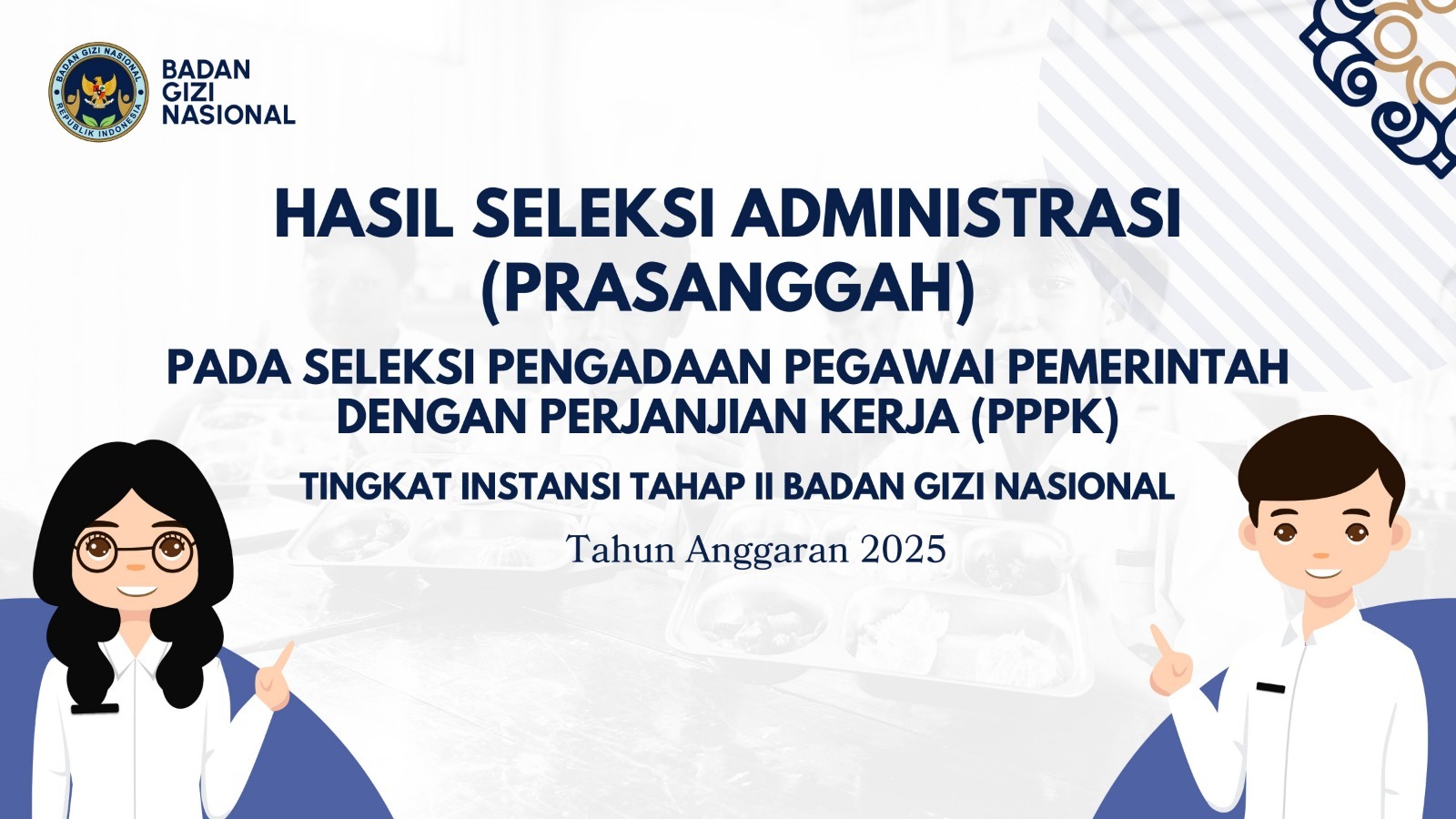 Hasil Seleksi Administrasi (Prasanggah) pada Seleksi Pengadaan Pegawai Pemerintah dengan Perjanjian Kerja (PPPK) Tingkat Instansi Tahap II Badan Gizi Nasional Kabupaten Belitung Tahun Anggaran 2025